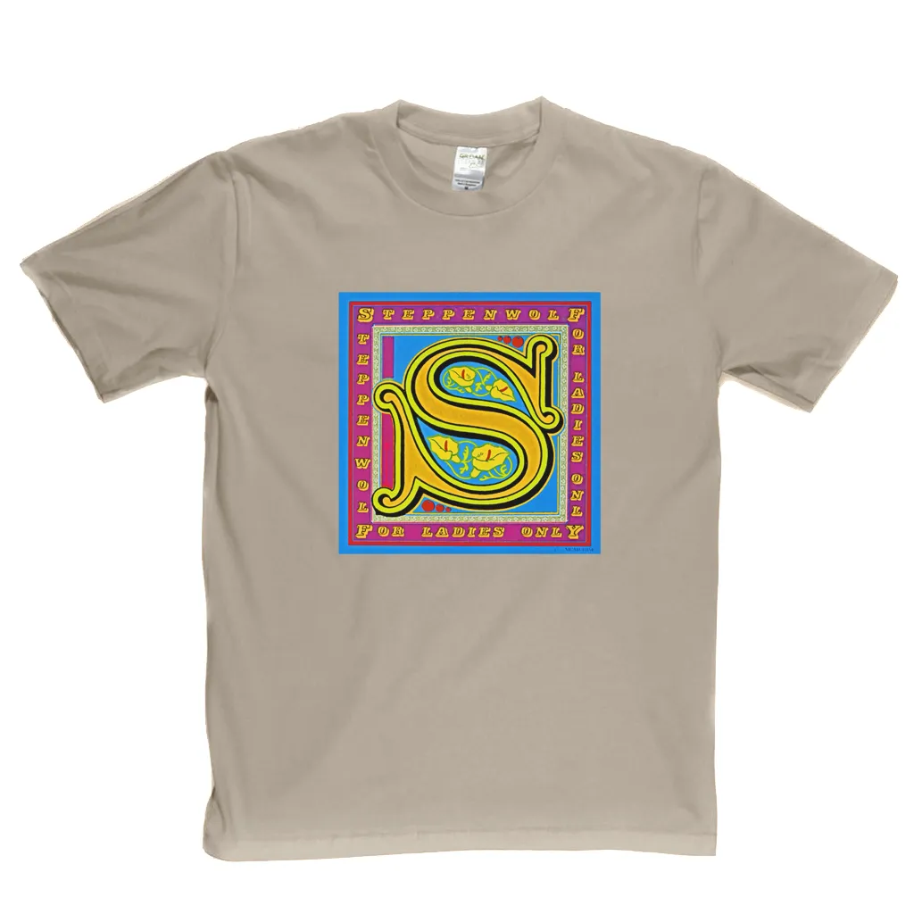 Steppenwolf For Ladies Only T-Shirt