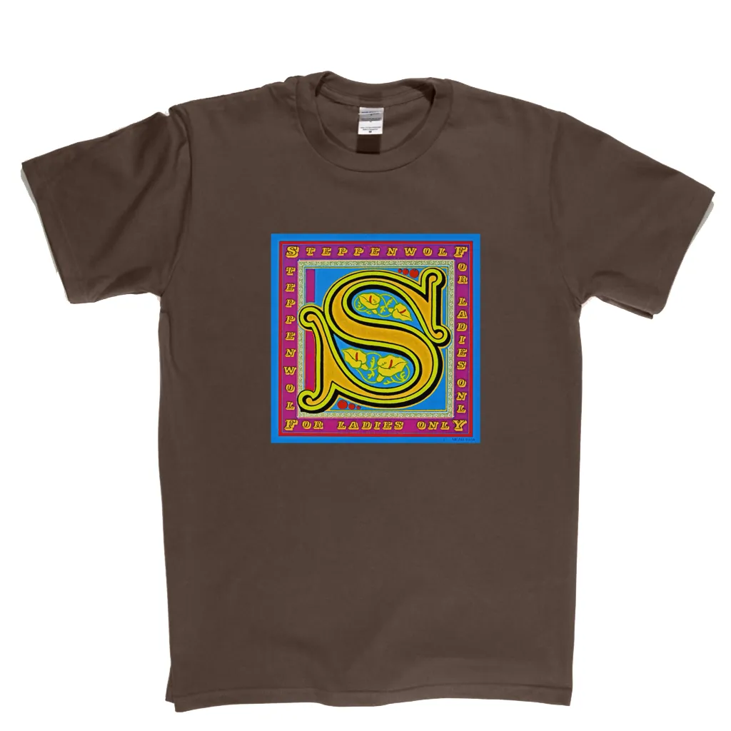 Steppenwolf For Ladies Only T-Shirt