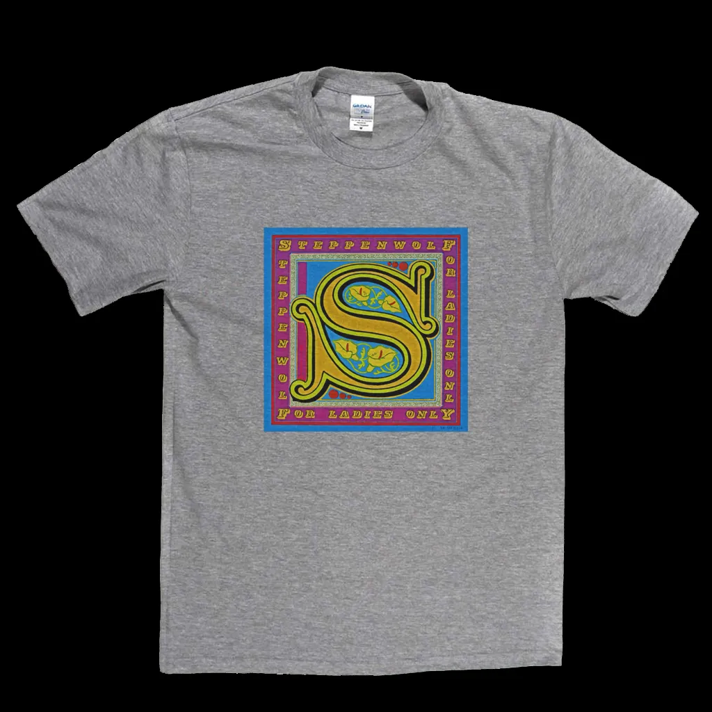 Steppenwolf For Ladies Only T-Shirt