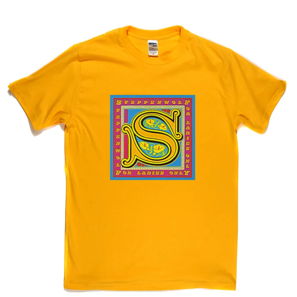 Steppenwolf For Ladies Only T-Shirt
