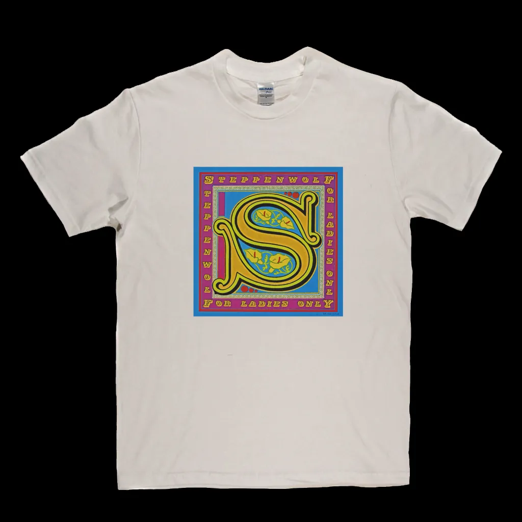 Steppenwolf For Ladies Only T-Shirt