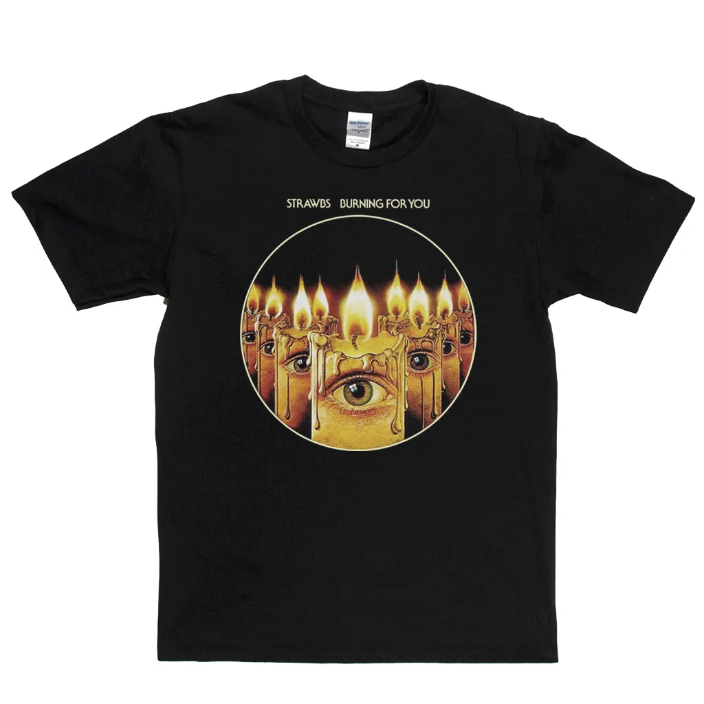 Strawbs Burning For You T-Shirt